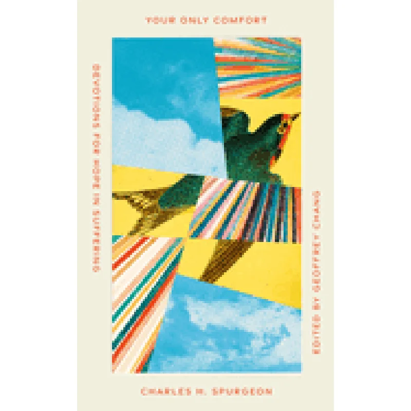 Your Only Comfort: Devotions for Hope in Suffering (Old Made New) by Charles H Spurgeon